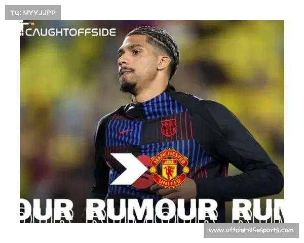 巴萨批准队长阿劳霍离队，曼联及沙特方面密切关注